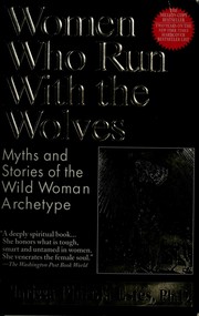 Cover of: Women who run with the wolves by Clarissa Pinkola Estés, Clarissa Pinkola Estes, Clarissa Pinkola Estés, ANTONIA MENINI PAGES, María Antonia Menini Pagès, Maria Antonia Menini, Clarissa Pinkola Estés