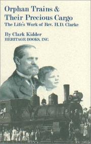Cover of: Orphan trains & their precious cargo: the life's work of Rev. H.D. Clarke