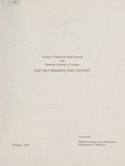 Cover of: Analysis of revenue requirements and alternate sources of funding: East Bay Regional Park District