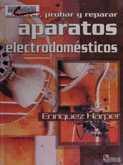 Conocer, probar y reparar aparatos electrodomésticos by Gilberto Enríquez Harper