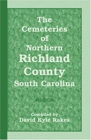 The cemeteries of northern Richland County, South Carolina by David Kyle Rakes