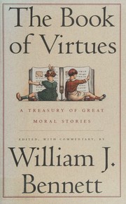 The Book of Virtues by William J. Bennett, Bennet, William, William J. Bennett