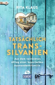 Cover of: Tatsächlich Transsilvanien: Aus dem verrückten Alltag einer bayerischen Auswandererfamilie