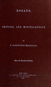 Cover of: Essays, critical and miscellaneous by Thomas Babington Macaulay, Thomas Babington Macaulay