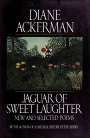 Cover of: Jaguar of sweet laughter by Diane Ackerman, Diane Ackerman