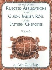 Cover of: Extract of the Rejected Applications of the Guion Miller Roll of the Eastern Cherokee (Volume 3)
