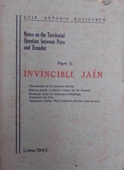 Cover of: Notes on the Territorial Question between Peru and Ecuador: Part II. INVINCIBLE JAEN