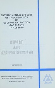 Cover of: Environmental Effects of the Operation of Sulphur Extraction Gas Plants in Alberta: Report and Recommendations.
