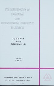 Cover of: Conservation of Historical and Archaeological Resources in Alberta: Summary of the Public Hearings.