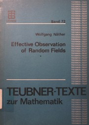 Cover of: Effective observation of random fields by Wolfgang Näther, Wolfgang Näther