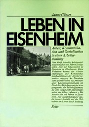 Cover of: Leben in Eisenheim: Arbeit, Kommunikation und Sozialisation in einer Arbeitersiedlung