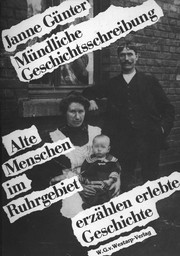 Cover of: Mündliche Geschichtsschreibung: Alte Menschen im Ruhrgebiet erzählen erlebte Geschichte