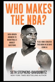 Cover of: Who Makes the NBA?: Data-Driven Answers to Basketball's Biggest Questions