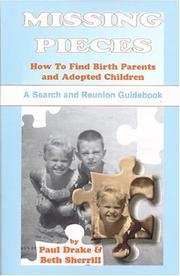 Cover of: Missing pieces: how to find birth parents and adopted children: a search and reunion guidebook