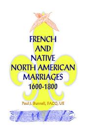 French and native North American marriages, 1600-1800 by Paul J. Bunnell