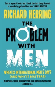 Cover of: The Problem with Men: When is it International Men’s Day? (And Why It Matters)
