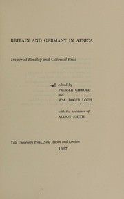 Cover of: Britain and Germany in Africa: imperial rivalry and colonial rule.