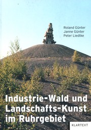 Cover of: Industrie-Wald und Landschafts-Kunst im Ruhrgebiet: Ein Handbuch zu den Zusammenhängen von Wald - Industrie-Wald - Landschafts-Kunst