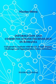 Information and Communications Technology in Romania - Comparative Analysis with the EU, Social Impact, Challenges and Opportunities, Future Directions by Nicolae Sfetcu