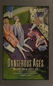 Cover of: Dangerous ages by Rose Macaulay, R. Macaulay, Rose Macaulay