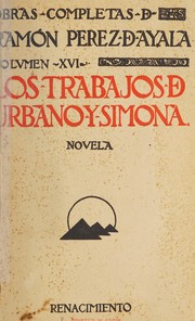Cover of: Los trabajos de Urbano y Simona by Ramón Pérez de Ayala, Ramón Pérez de Ayala