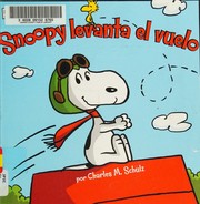 Cover of: Snoopy Levanta el Vuelo (Snoopy Takes Off) by Charles M. Schulz, Tina Gallo, Alexis Romay, Scott Jeralds, Charles M. Schulz, Tina Gallo, Alexis Romay, Scott Jeralds