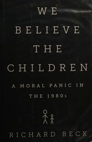 Cover of: We believe the children: a moral panic in the 1980s