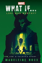 Cover of: What If... Loki Was Worthy? by TBC Author, Madeleine Roux, TBC Author, Madeleine Roux