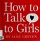 Cover of: How to talk to girls