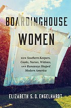 Cover of: Boardinghouse Women: How Southern Keepers, Cooks, Nurses, Widows, and Runaways Shaped Modern America