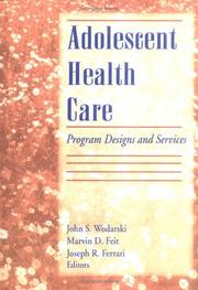 Cover of: Adolescent health care: program designs and services