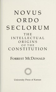 Cover of: Novus ordo seclorum: the intellectual origins of the Constitution