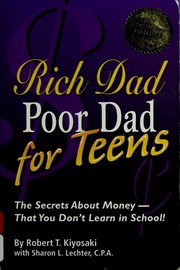 Cover of: Rich dad poor dad for teens: the secrets about money - that you don't learn in school!