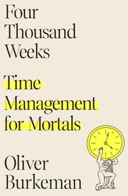 Cover of: Four Thousand Weeks by Oliver Burkeman, Oliver Burkeman