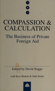 Cover of: Compassion and Calculation. The Business of Private Foreign Aid by David Sogge, David Sogge, Fabián Chueca, Juan Carlos Durán