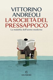 Cover of: La società del pressappoco: La malattia dell'uomo moderno