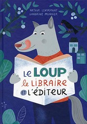 Cover of: Le loup, le libraire et l'editeur