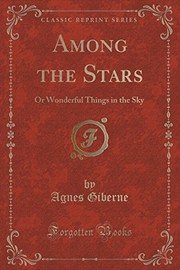 Cover of: Among the Stars: Or Wonderful Things in the Sky