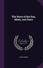 Cover of: The Story of the Sun, Moon, and Stars