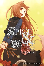 Cover of: Spice & Wolf, Vol. 7: Side Colors by 支倉凍砂, 支倉凍砂