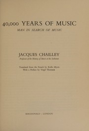 Cover of: 40,000 years of music by Jacques Chailley, Jacques Chailley
