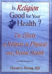 Cover of: Is religion good for your health? by Harold George Koenig