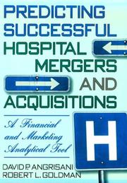 Cover of: Predicting successful hospital mergers and acquisitions: a financial and marketing analytical tool