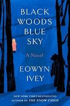 Cover of: Black Woods, Blue Sky by Eowyn Ivey