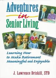 Adventures in senior living by J. Lawrence Driskill
