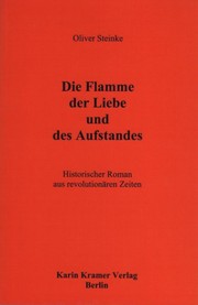 Cover of: Die Flamme der Liebe und des Aufstandes by Oliver Steinke