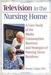 Cover of: Television in the nursing home: a case study of the media consumption routines and strategies of nursing home residents