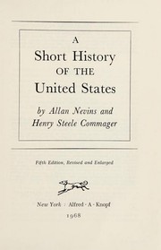 Cover of: A short history of the United States by Allan Nevins, Henry Steele Commager, Jeffrey Morris, Allan Nevins