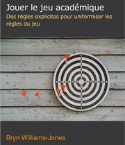 Cover of: Jouer le jeu académique: des règles explicites pour uniformiser les règles du jeu