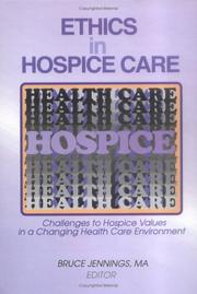 Cover of: Ethics in Hospice Care: Challenges to Hospice Values in a Changing Health Care Environment (Monograph Published Simultaneously As the Hospice Journal , ... As the Hospice Journal , Vol 12, No 2)